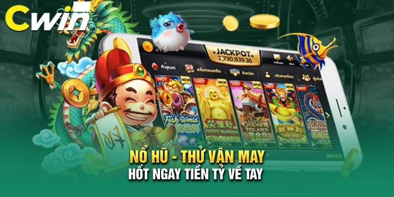 Lý do nổ hũ nhà CWIN có sức lôi cuốn cực mạnh