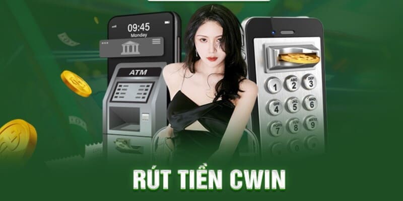 Quy trình rút tiền Cwin