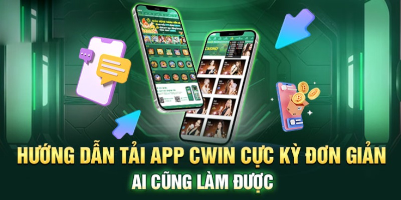 Hoàn tất quá trình tải app Cwin theo hướng dẫn cụ thể