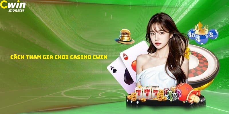 Hướng dẫn cách tham gia cá cược tại sảnh Casino Cwin