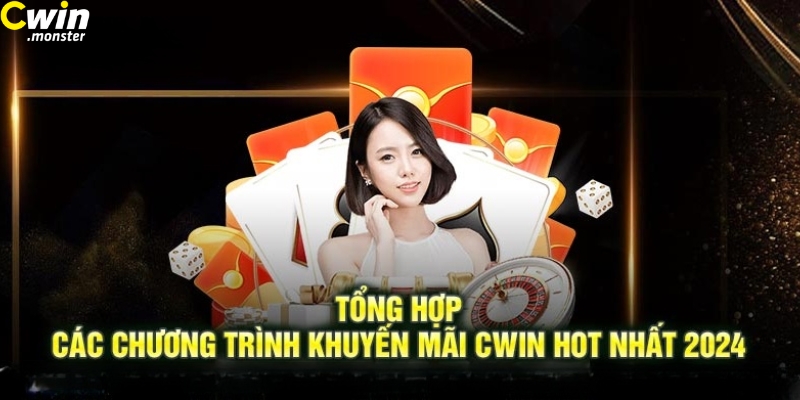 Tổng hợp khuyến mãi Cwin trong năm 2024